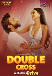 Double Cross (E01) MoodX Hot Web Series (2025)