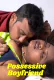 Possessive Boyfriend UnRated Uncut Short Film