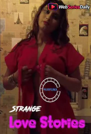 Strange Love Stories Nuefliks Hot Short Film (2026)