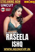 Raseela Ishq NeonX Uncut Short Film