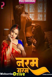 Naram Garam (E01-E04) Pull Hot Web Series (2025)