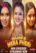 Dulhan Ki Hera Pheri (E04-E06) HulChul Hot Web Series