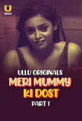 Meri Mummy Ki Dost (Part 1) Ullu Hot Web Series