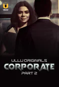 Corporate (Part 2) Ullu Hot Web Series