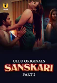 Sanskari (Part 2) Ullu Hot Web Series