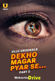 Dekho Magar Pyar Se (Part 2) Ullu Hot Web Series (2025)