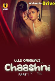 Chaashni (Part 1) Ullu Hot Web Series (2025)