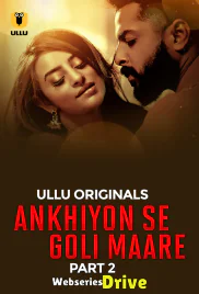 Ankhiyon Se Goli Maare (Part 2) Ullu Hot Web Series (2025)