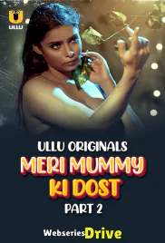 Meri Mummy Ki Dost (Part 2) Ullu Hot Web Series (2025)