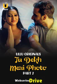 Tu Dekh Meri Photo (Part 2) Ullu Hot Web Series (2025)