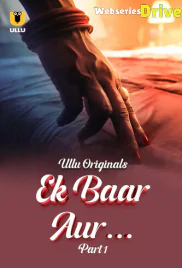 Ek Baar Aur (Part 1) Ullu Hot Web Series (2025)