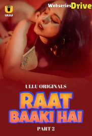 Raat Baaki Hai (Part 2) Ullu Hot Web Series (2025)