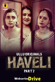 Haveli (Part 2) Ullu Hot Web Series (2025)