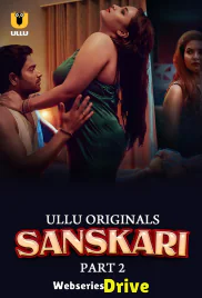 Sanskari (Part 2) Ullu Hot Web Series (2025)