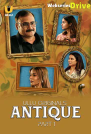 Antique (Part 1) Ullu Hot Web Series (2025)