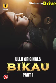 Bikau (Part 1) Ullu Hot Web Series (2025)