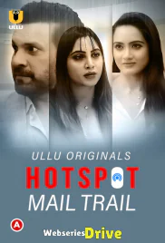 Hotspot - Mail Trail Complete Ullu Hot Web Series (2025)