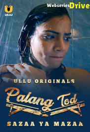 Palang Tod - Sazaa Ya Mazaa Complete Ullu Hot Web Series (2025)