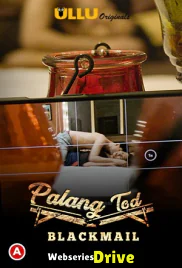 Palang Tod - Blackmail Complete Ullu Hot Web Series (2025)