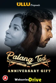 Palang Tod - Anniversary Gift Complete Ullu Hot Web Series (2025)