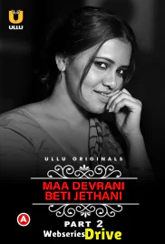 Charmsukh (E36) - Maa Devrani Beti Jethani (Part 2) Ullu Hot Web Series (2025)