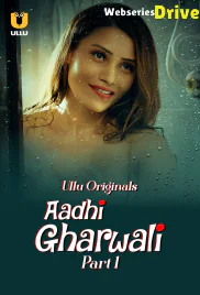 Aadhi Gharwali (Part 1) Ullu Hot Web Series (2025)