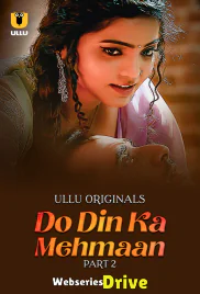Do Din ka Mehmaan (Part 2) Ullu Hot Web Series (2025) Do Din ka Mehmaan (Part 2) Ullu Hot Web Series (2025)