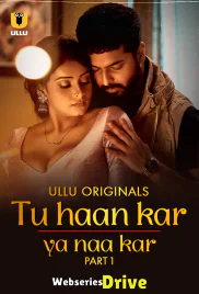 Tu Haan Kar Ya Naa Kar (Part 1) Ullu Hot Web Series (2025) Tu Haan Kar Ya Naa Kar (Part 1) Ullu Hot Web Series (2025)