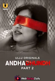 Andhadhundh (Part 2) Ullu Hot Web Series (2026)