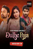 Dulhe Raja (E05-E06) 9RedMovies Hot Web Series