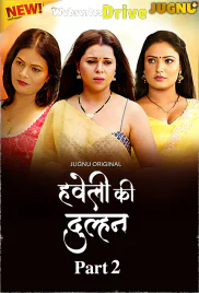 Haveli Ki Dulhan (E05-E07) Jugnu Hot Web Series (2025) Haveli Ki Dulhan (E05-E07) Jugnu Hot Web Series (2025)