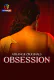 Obsession (E01-E04) Atrangii Hot Web Series