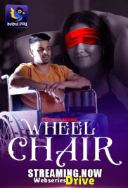 Wheel Chair (E01-E02) BulbulPlay Hot Web Series (2025)