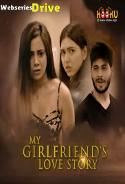 My Girlfriends Love Story Complete KooKu Hot Web Series (2025)