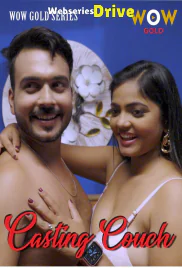 Casting Couch (E01-E02) WOWGold Hot Web Series (2025)