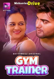 Gym Trainer (E01-E02) Battameez Hot Web Series (2025)