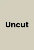 Uncut